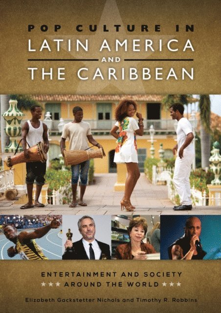Elizabeth Gackstetter Nichols, Timothy R. Robbins Ph.D. - Pop Culture in Latin America and the Caribbean, E-bok