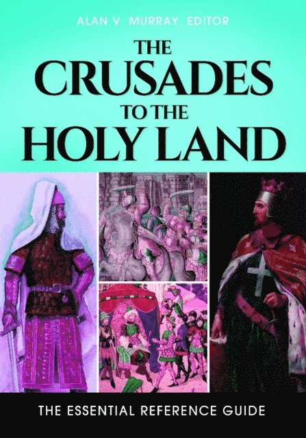 Alan V. Murray - Crusades to the Holy Land, E-bok