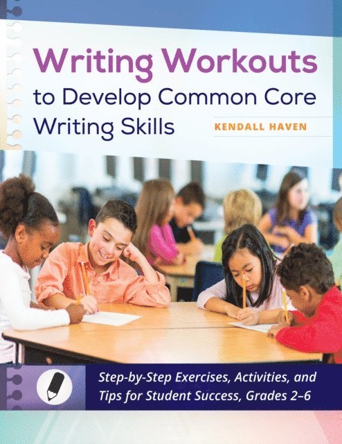 Kendall Haven - Writing Workouts to Develop Common Core Writing Skills, E-bok