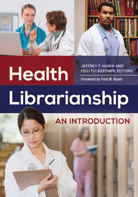Jeffrey T. Huber, Feili Tu-Keefner Ph.D. - Health Librarianship, E-bok