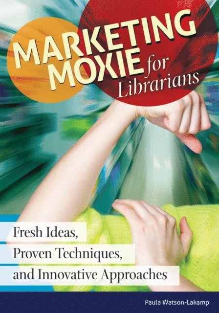 Paula Watson-Lakamp - Marketing Moxie for Librarians, E-bok