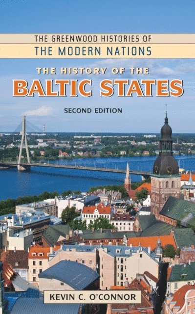 Kevin C. O'Connor Ph.D. - History of the Baltic States, E-bok