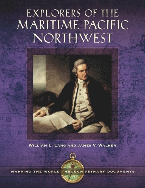 William L. Lang Ph.D., James V. Walker - Explorers of the Maritime Pacific Northwest, E-bok