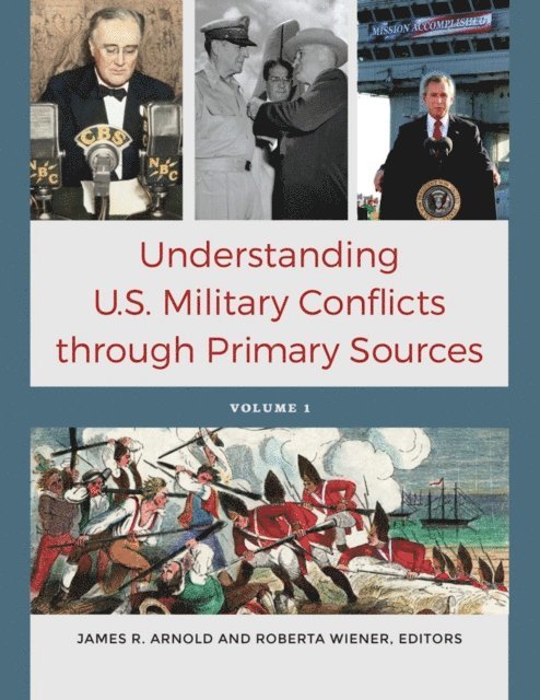 James R. Arnold, Roberta Wiener - Understanding U.S. Military Conflicts through Primary Sources, E-bok