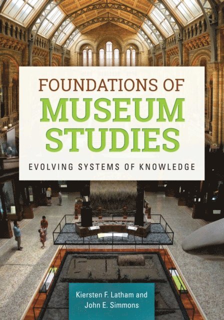 Kiersten F. Latham, John E. Simmons - Foundations of Museum Studies, E-bok
