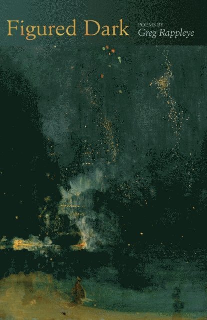 Greg Rappleye - Figured Dark, E-bok