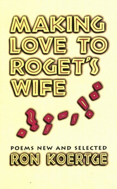 Ron Koertge - Making Love to Roget's Wife, E-bok
