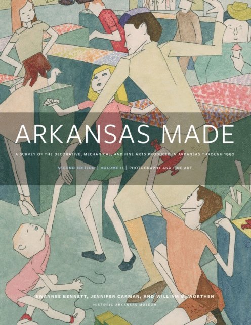 William B. Worthen, Jennifer Carman, Swannee Bennett - Arkansas Made, Volume 2, E-bok. Tillgänglighet: Lägg i varukorg