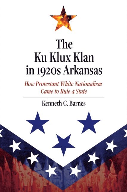 Kenneth C. Barnes - Ku Klux Klan in 1920s Arkansas, E-bok