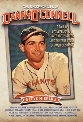 Steve Wiegand - The Uncommon Life of Danny O'Connell: A Tale of Baseball Cards, Average Players, and the True Value of America's Game, Inbunden. Tillgänglighet: Lägg i varukorg