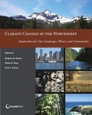 Philip Mote, Meghan M. Dalton, Amy K. Snover - Climate Change in the Northwest, Häftad. Tillgänglighet: Tillfälligt slut