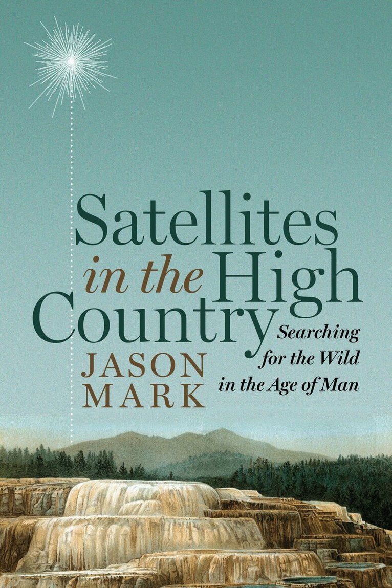 Jason Mark - Satellites in the High Country, Inbunden. Tillgänglighet: Tillfälligt slut