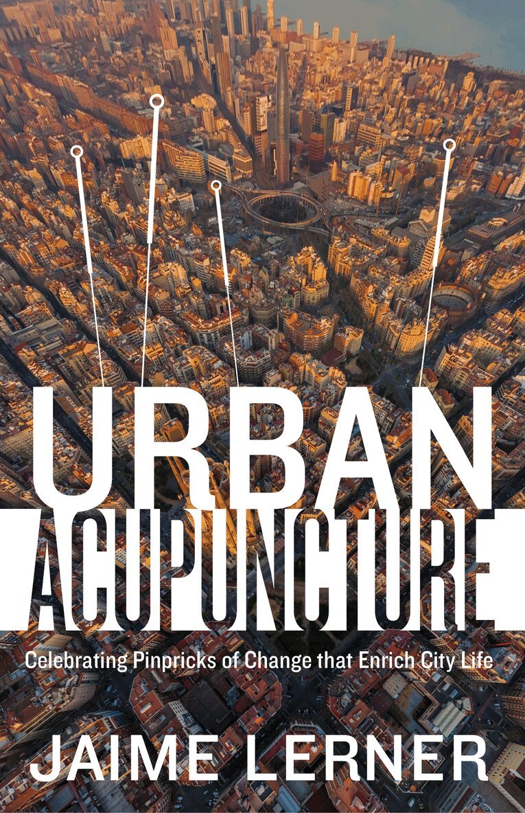 Jaime Lerner - Urban Acupuncture, Häftad. Tillgänglighet: Lägg i varukorg