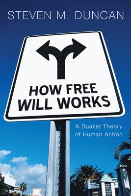 Steven M Duncan - How Free Will Works, Häftad