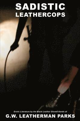 G.W.Leatherman Parks - Sadistic Leathercops, Häftad