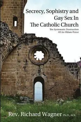 Richard Wagner - Secrecy, Sophistry and Gay Sex In The Catholic Church, Häftad. Tillgänglighet: Lägg i varukorg