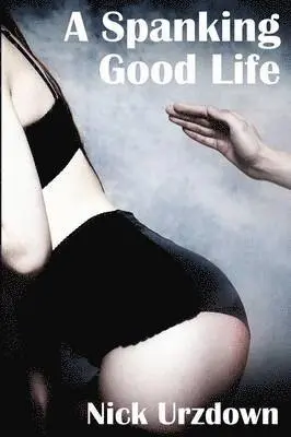 Nick Urzdown - Spanking Good Life, Häftad. Tillgänglighet: Lägg i varukorg