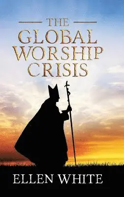 Ellen G White - Global Worship Crisis, Inbunden. Tillgänglighet: Lägg i varukorg