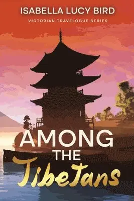 Isabella Lucy Bird - Among the Tibetans, Häftad. Tillgänglighet: Lägg i varukorg