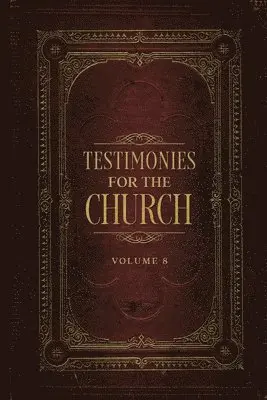 Ellen G White - Testimonies for the Church Volume 8, Häftad. Tillgänglighet: Lägg i varukorg
