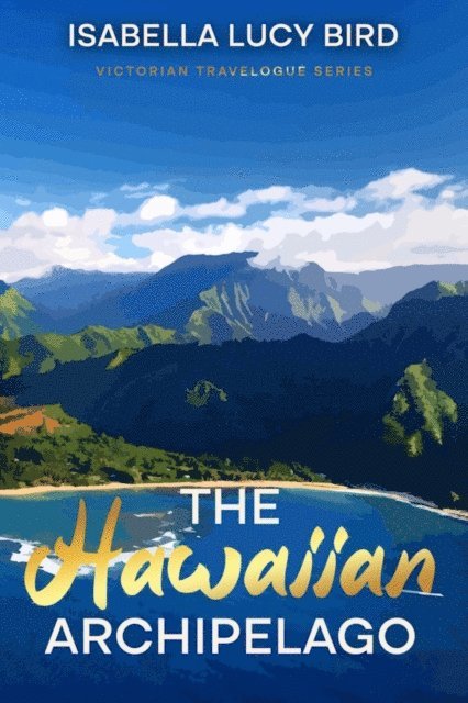 Isabella Lucy Bird - Hawaiian Archipelago, E-bok