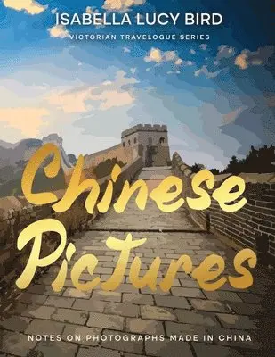 Isabella Lucy Bird - Chinese Pictures, Häftad. Tillgänglighet: Lägg i varukorg