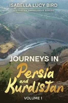 Isabella Lucy Bird - Journeys in Persia and Kurdistan (Volume 1), Häftad. Tillgänglighet: Lägg i varukorg