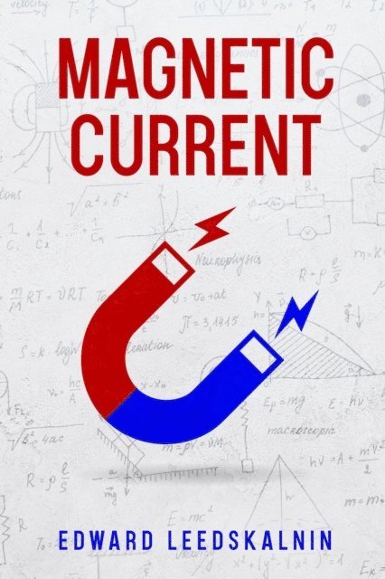 Edward Leedskalnin - Magnetic Current, E-bok