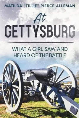 Matilda Tillie Pierce Alleman - At Gettysburg, Häftad. Tillgänglighet: Lägg i varukorg