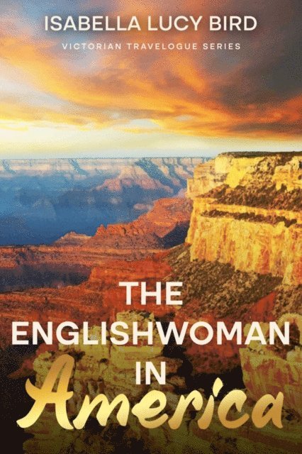Isabella Lucy Bird - Englishwoman in America, E-bok