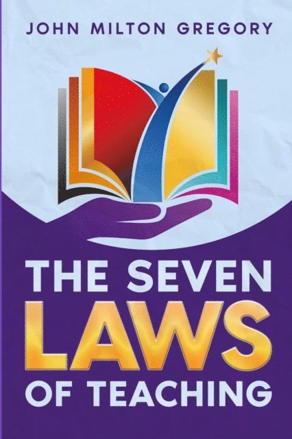 John Milton Gregory - Seven Laws of Teaching, E-bok