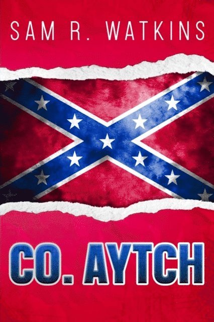 Sam R Watkins - Co. Aytch, E-bok