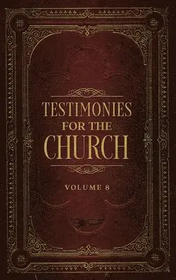 Ellen G White - Testimonies for the Church Volume 8, Inbunden. Tillgänglighet: Lägg i varukorg