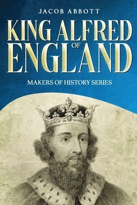 Jacob Abbott - King Alfred of England, Häftad