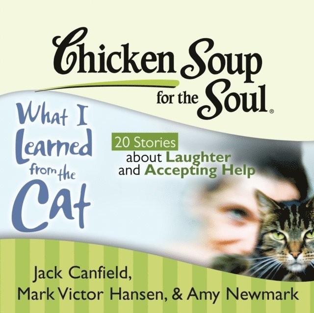 Amy Newmark, Mark Victor Hansen, Jack Canfield - Chicken Soup for the Soul: What I Learned from the Cat - 20 Stories about Laughter and Accepting Help, Ljudbok