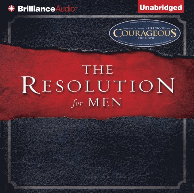 Randy Alcorn, Alex Kendrick, Stephen Kendrick - Resolution For Men, Ljudbok