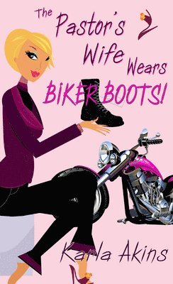 Karla Akins - Pastor's Wife Wears Biker Boots, Häftad. Tillgänglighet: Lägg i varukorg