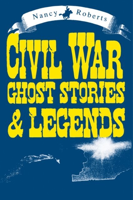 Nancy Roberts - Civil War Ghost Stories & Legends, E-bok