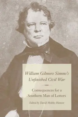 David Moltke-Hansen - William Gilmore Simms's Unfinished Civil War, Inbunden. Tillgänglighet: Tillfälligt slut