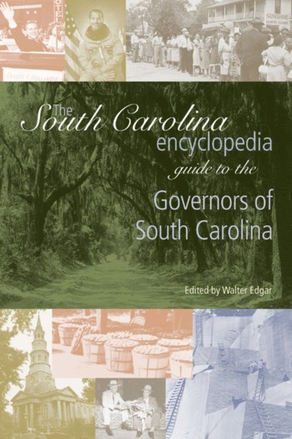 Walter Edgar - South Carolina Encyclopedia Guide to the Governors of South Carolina, E-bok