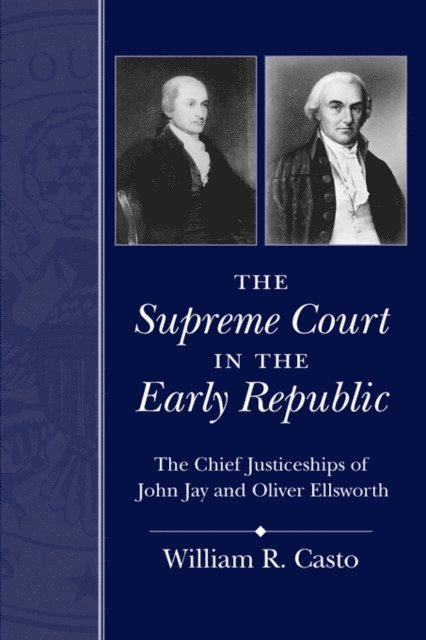 William R. Casto - Supreme Court in the Early Republic, E-bok