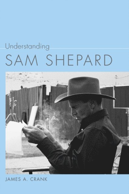 James A. Crank - Understanding Sam Shepard, E-bok