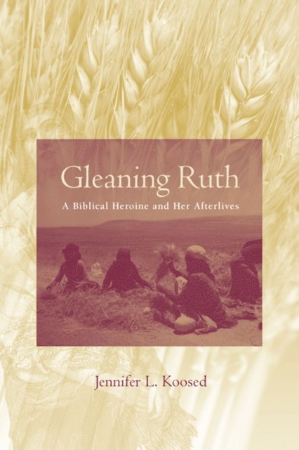 Jennifer L. Koosed - Gleaning Ruth, E-bok