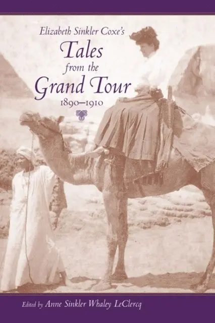 Anne Sinkler Whaley LeClercq - Elizabeth Sinkler Coxe's Tales from the Grand Tour, 1890-1910, E-bok. Tillgänglighet: Lägg i varukorg