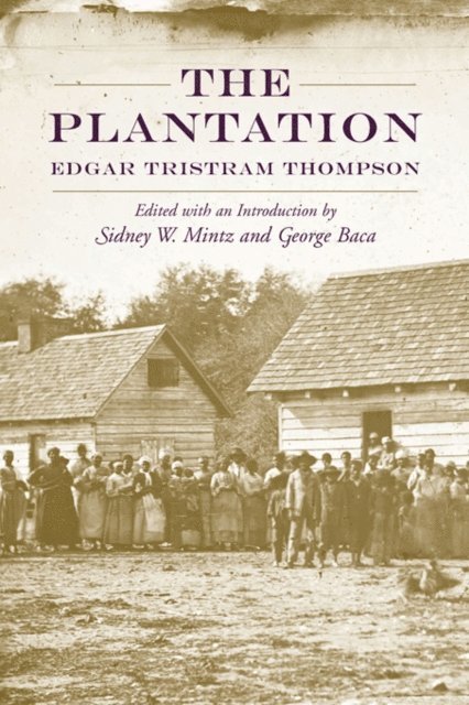 Edgar Tristram Thompson, George Baca, Sidney W. Mintz - Plantation, E-bok