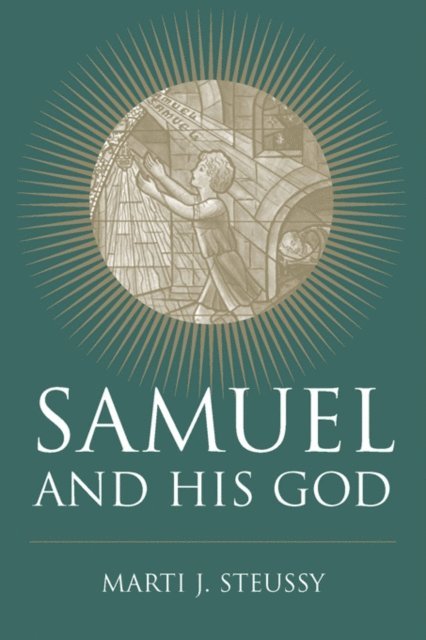 Marti J. Steussy - Samuel and His God, E-bok