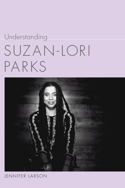 Jennifer Larson - Understanding Suzan-Lori Parks, E-bok