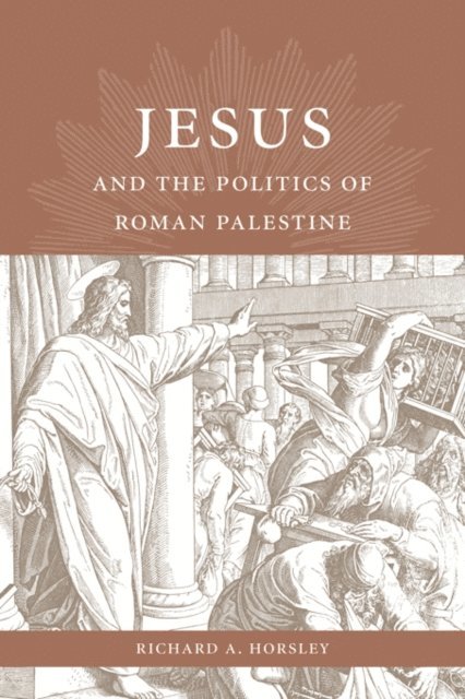 Richard A. Horsley - Jesus and the Politics of Roman Palestine, E-bok