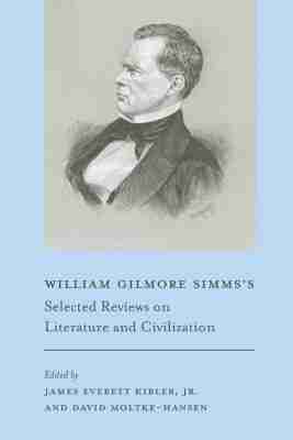 William Gilmore Simms, James Everett Kibler Jr., David Moltke-Hansen - William Gilmore Simms's Selected Reviews on Literature and Civilization, Inbunden