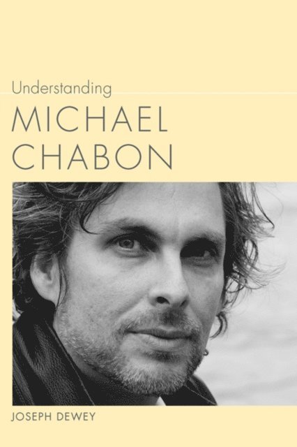 Joseph Dewey - Understanding Michael Chabon, E-bok